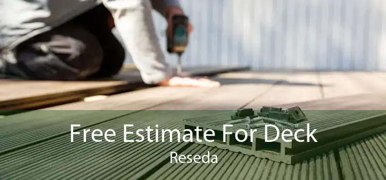 Free Estimate For Deck Reseda